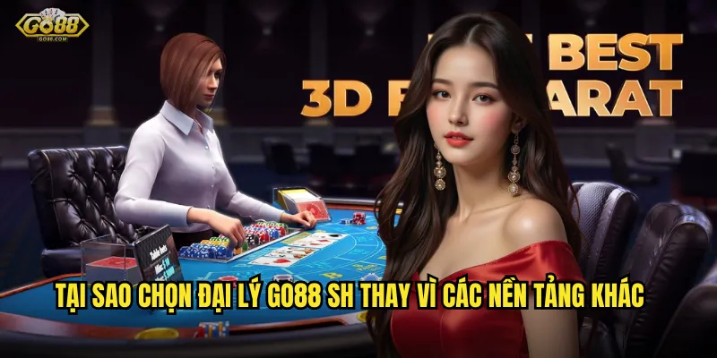 Tại Sao Chọn Đại Lý go88 sh Thay Vì Các Nền Tảng Khác